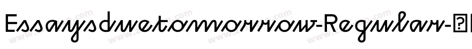 Essaysduetomorrow-Regular字体转换