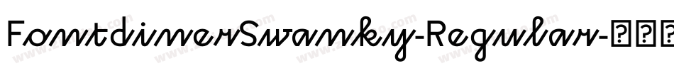 FontdinerSwanky-Regular字体转换