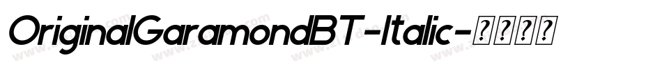 OriginalGaramondBT-Italic字体转换