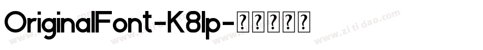 OriginalFont-K8lp字体转换