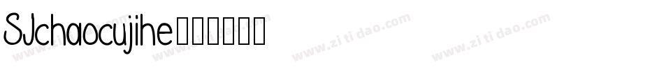 SJchaocujihe字体转换
