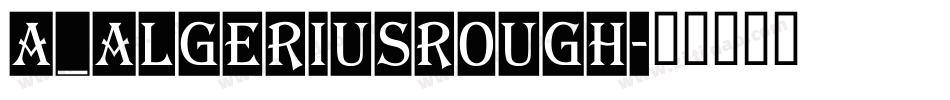 a_AlgeriusRough字体转换