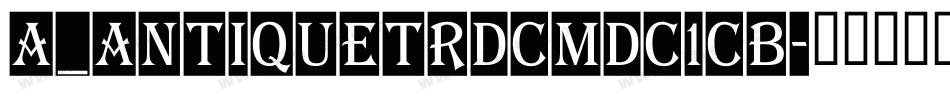 a_AntiqueTrdCmDc1Cb字体转换