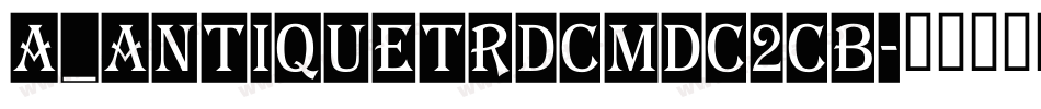 a_AntiqueTrdCmDc2Cb字体转换