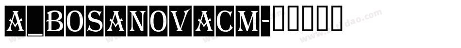 a_BosaNovaCm字体转换