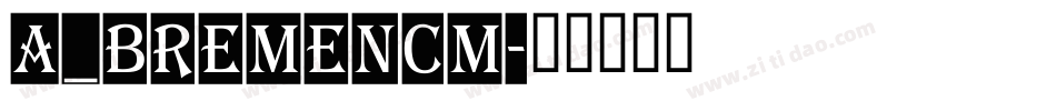 a_BremenCm字体转换