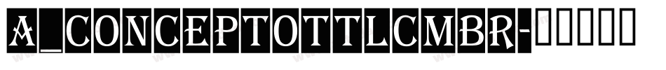 a_ConceptoTtlCmBr字体转换