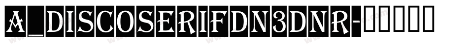 a_DiscoSerifDn3DNr字体转换