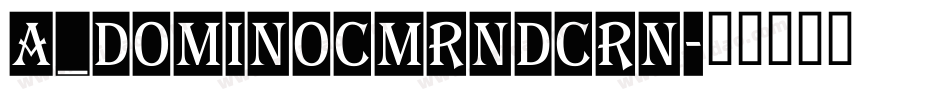 a_DomInoCmRndCrn字体转换