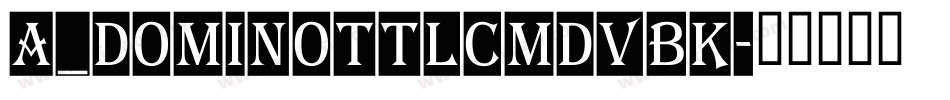 a_DomInoTtlCmDvBk字体转换