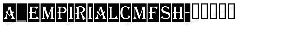 a_EmpirialCmFsh字体转换