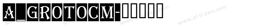a_GrotoCm字体转换