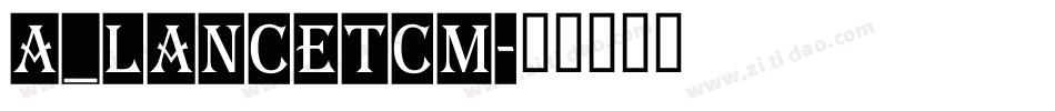 a_LancetCm字体转换