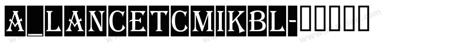 a_LancetCmIkbl字体转换