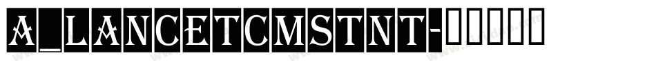 a_LancetCmStNt字体转换
