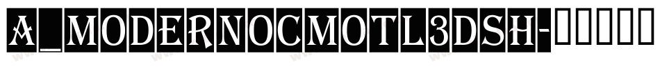 a_ModernoCmOtl3DSh字体转换