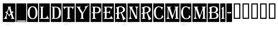 a_OldTyperNrCmCmb1字体转换