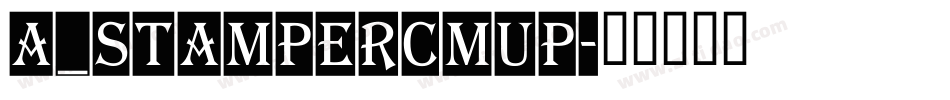 a_StamperCmUp字体转换