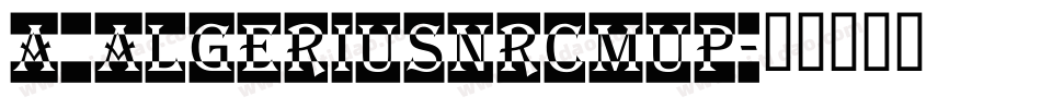 a_AlgeriusNrCmUp字体转换
