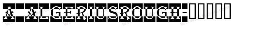 a_AlgeriusRough字体转换