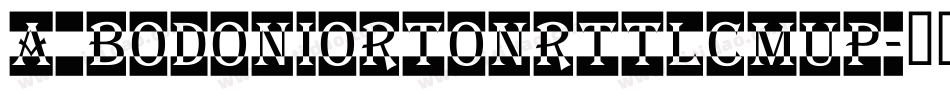 a_BodoniOrtoNrTtlCmUp字体转换