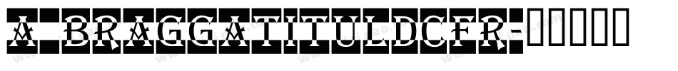 a_BraggaTitulDcFr字体转换