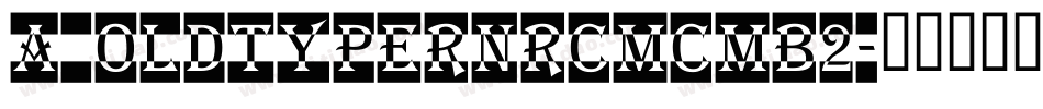 a_OldTyperNrCmCmb2字体转换