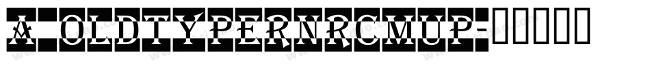 a_OldTyperNrCmUp字体转换
