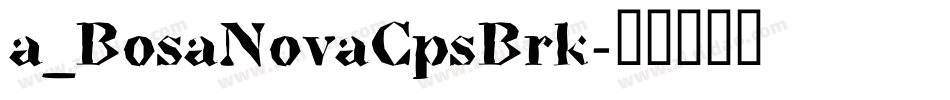 a_BosaNovaCpsBrk字体转换