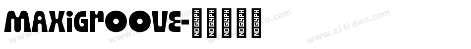 MaxiGroove字体转换