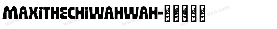 MaxiTheChiwahwah字体转换