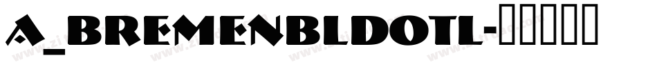 a_BremenBldOtl字体转换