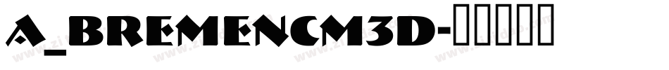 a_BremenCm3D字体转换