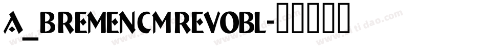 a_BremenCmRevObl字体转换