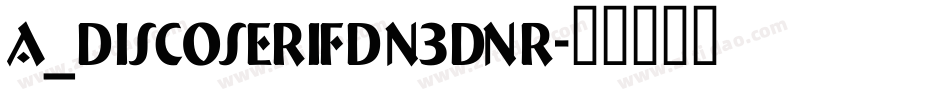 a_DiscoSerifDn3DNr字体转换