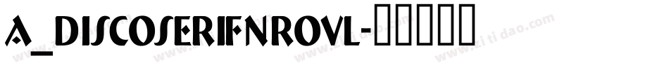 a_DiscoSerifNrOvl字体转换