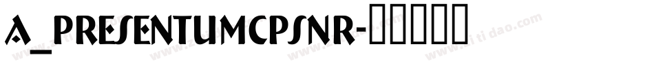a_PresentumCpsNr字体转换