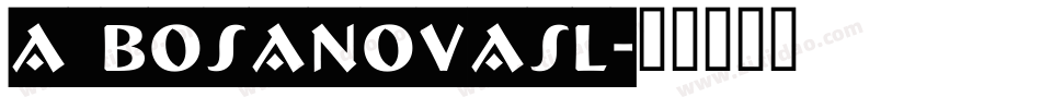 a_BosaNovaSl字体转换