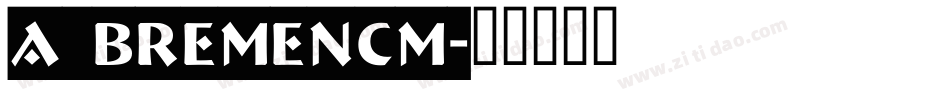 a_BremenCm字体转换