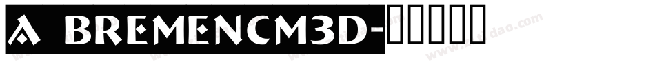 a_BremenCm3D字体转换