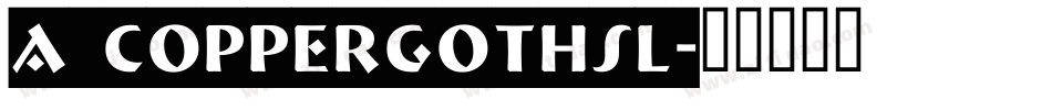 a_CopperGothSl字体转换
