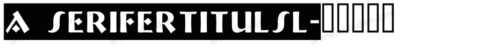 a_SeriferTitulSl字体转换