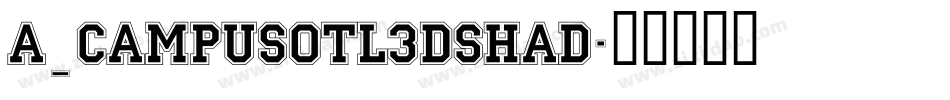 a_CampusOtl3DShad字体转换