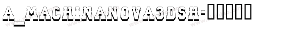 a_MachinaNova3DSh字体转换
