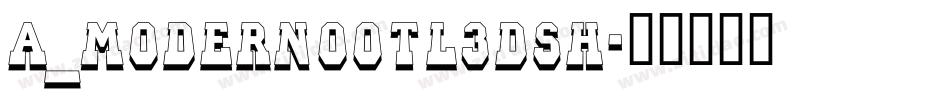 a_ModernoOtl3DSh字体转换