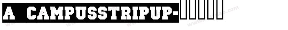 a_CampusStripUp字体转换