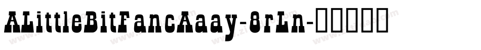 ALittleBitFancAaay-8rLn字体转换