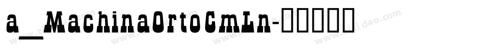 a_MachinaOrtoCmLn字体转换