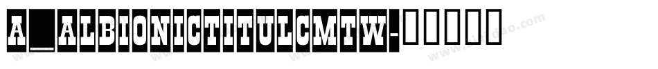 a_AlbionicTitulCmTw字体转换