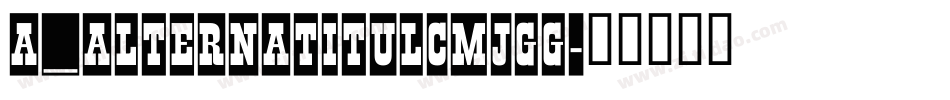 a_AlternaTitulCmJgg字体转换
